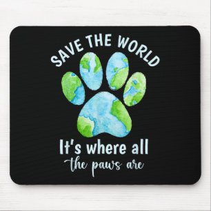 Save The Earth Its Where The Paws Are Earth Day Pe Mouse Pad