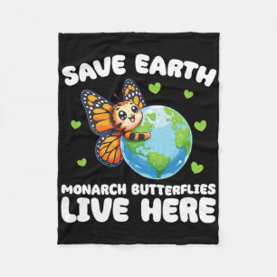 Save The Earth Monarch Butterflies Live Here Earth Fleece Blanket