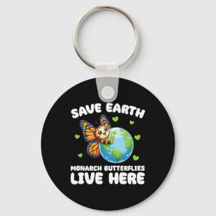 Save The Earth Monarch Butterflies Live Here Earth Keychain