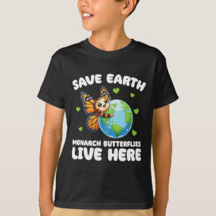 Save The Earth Monarch Butterflies Live Here Earth T-Shirt