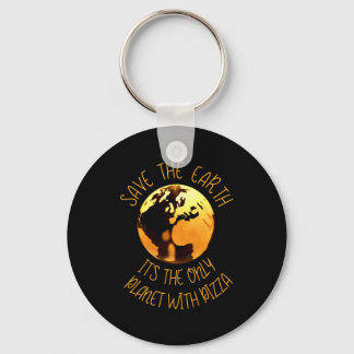 Save The Earth Only Planet With Pizza Funny Earth  Keychain