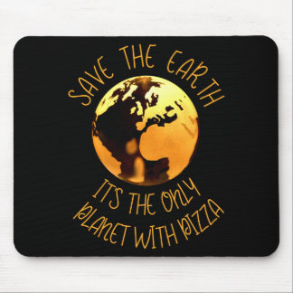 Save The Earth Only Planet With Pizza Funny Earth  Mouse Pad