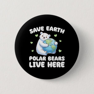 Save The Earth Polar Bears Live Here Earth Day  2 Inch Round Button