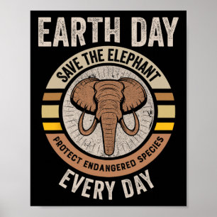 Save The Elephant Earth Day Protect Endangered Ani Poster