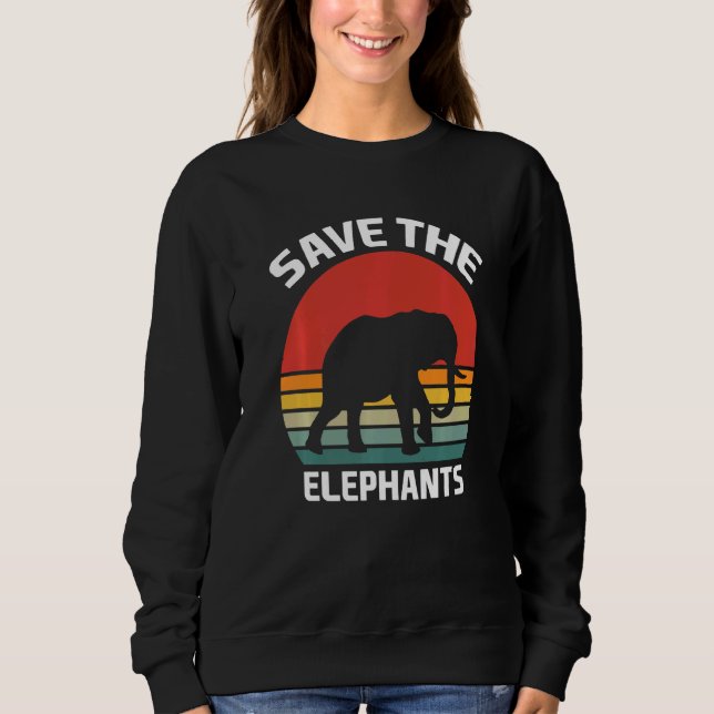 Save The Elephants Elephant Costume Elephant Sweatshirt (Front)