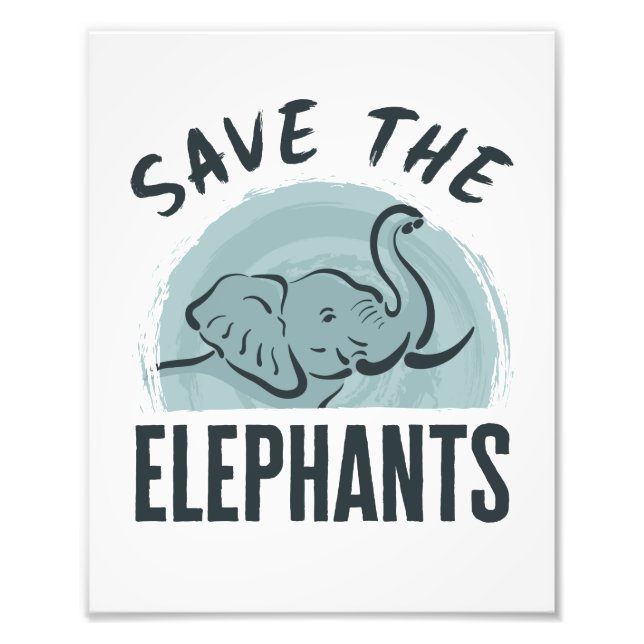 Save the Elephants Wildlife Activist Elephant Love Photo Print (Front)