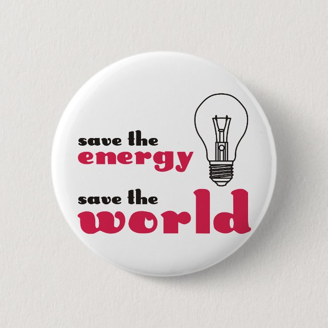Save the Energy, Save the World 2 Inch Round Button (Front)