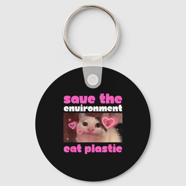 Save The Environment Eat Plastic Cat Meme  Keychain (Front)