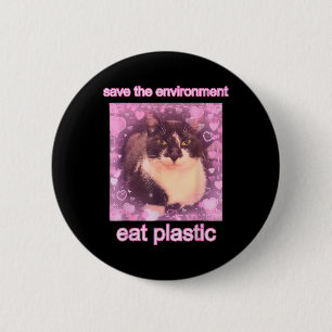 Save The Environment Eat Plastic Funny Cute Cat Me 2 Inch Round Button
