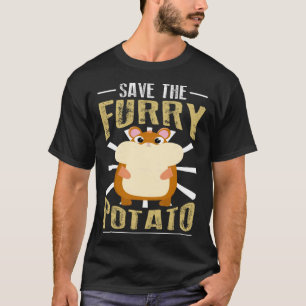 Save The Furry Potato Dwarf Syrian European Golden T-Shirt