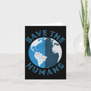 Save The Humans Earth Day For Women Card