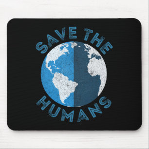 Save The Humans Earth Day For Women Mouse Pad