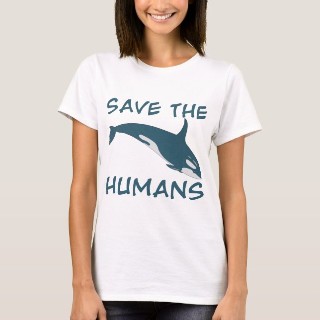 Save the Humans T-Shirt (Front)
