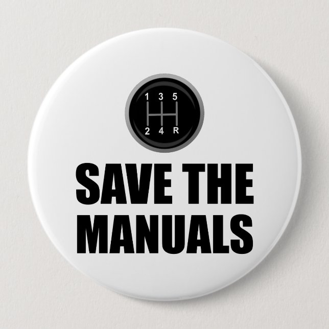 Save The Manual Stick Shift Cars Funny 4 Inch Round Button (Front)