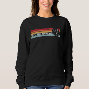 Save The Manuals 4 Speed Manual Transmission Three Sweatshirt