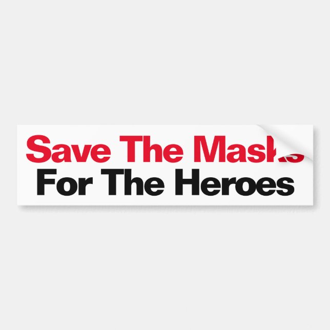 Save The Masks For The Heroes Bumper Sticker (Front)
