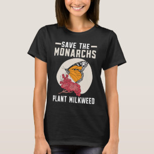 Save The Monarchs Plant Milkweed Butterfly Nature T-Shirt