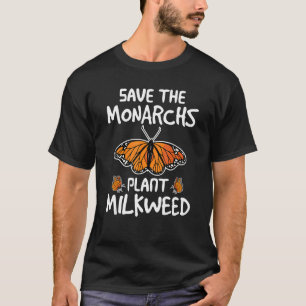 Save The Monarchs Plant Milkweed Monarch Butterfly T-Shirt