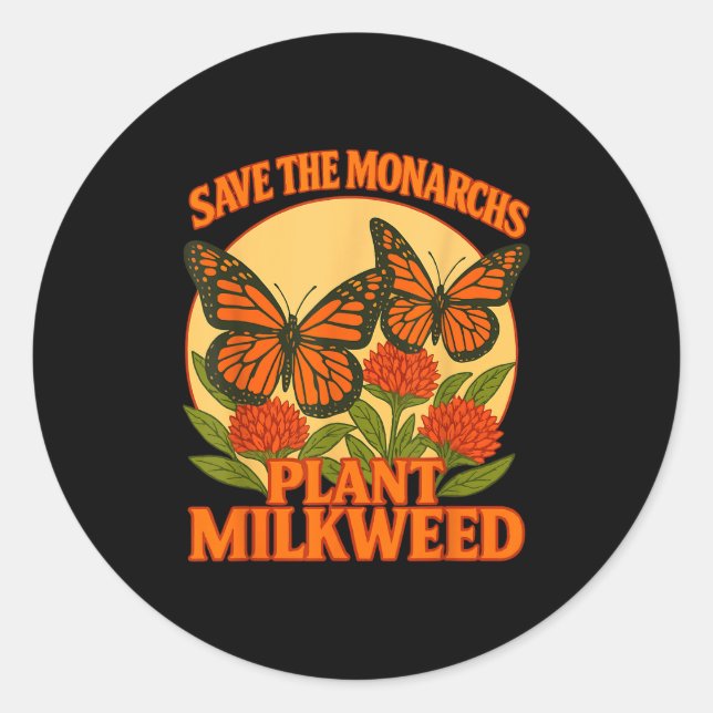 Save The Monarchs Plant Some Milkweed Butterfly Gi Classic Round Sticker (Front)