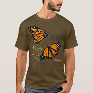Save The Monarchs Plant Some Milkweed Butterfly Gi T-Shirt
