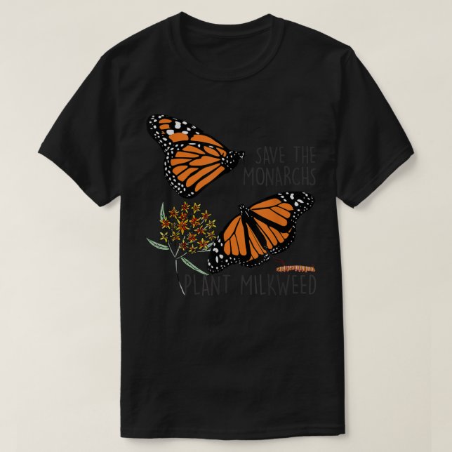 Save The Monarchs Plant Some Milkweed Butterfly Gi T-Shirt (Design Front)