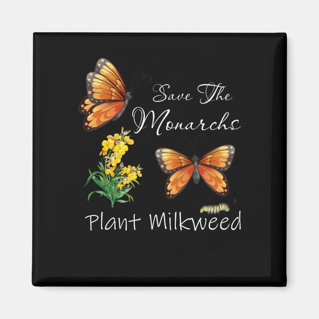 Save The Monarchs Plant Some Milkweed Butterfly Magnet (Front)