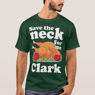 Save the neck for me funny T-Shirt