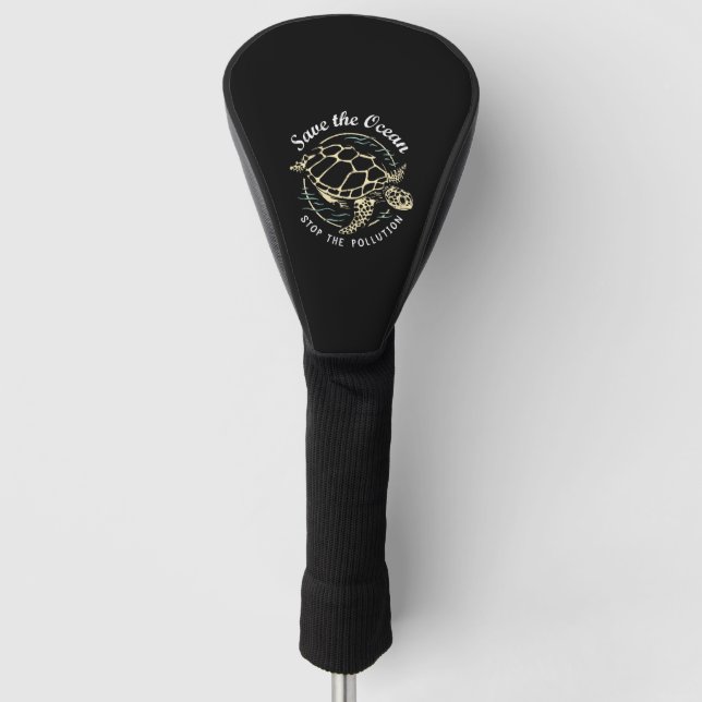 Save The Ocean Stop The Pollution Turtle Golf Head Cover (Front)