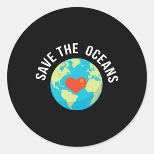 Save The Oceans-world Earth Day Gift Classic Round Sticker