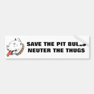 Save the Pit Bulls Neuter Thugs Bumper Sticker