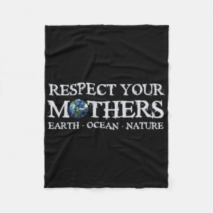 Save The Planet Earth Day Respect Your Mothers Env Fleece Blanket