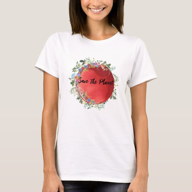 Save the Planet, Mother Earth T-Shirt (Front)