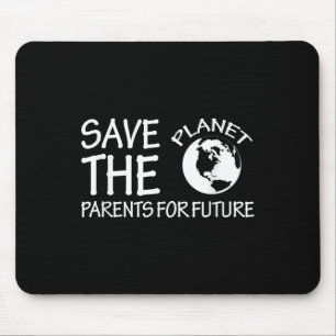 Save The Planet Parents For Future Environmental P Mouse Pad