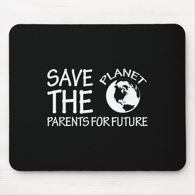 Save The Planet Parents For Future Environmental P Mouse Pad (Front)