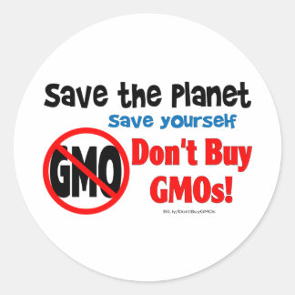Save the Planet, Save Yourself: Don't Buy GMOs! Classic Round Sticker