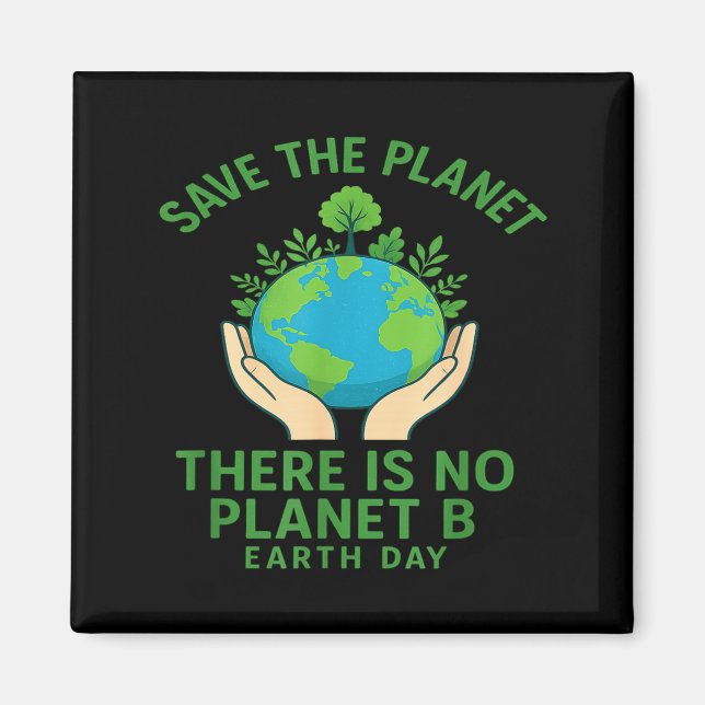 Save The Planet - There Is No Planet B - Go Green  Magnet (Front)