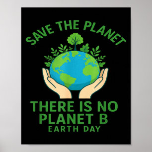 Save The Planet - There Is No Planet B - Go Green  Poster