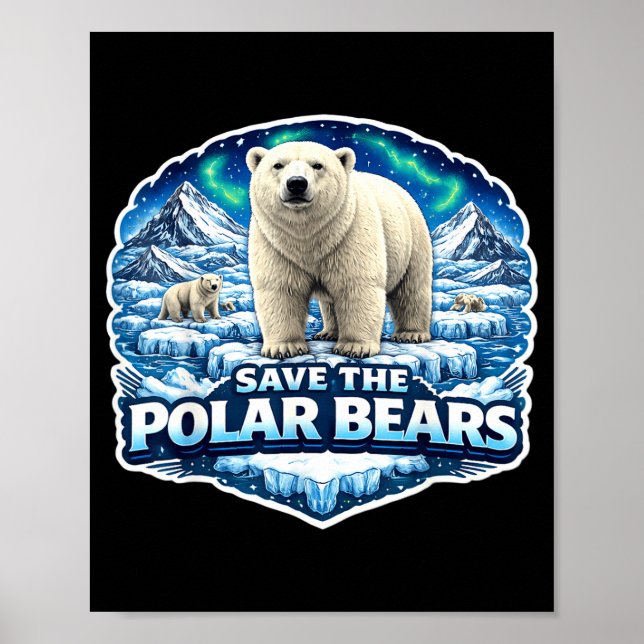 Save The Polar Bears Lover Earth Day Environment E Poster (Front)