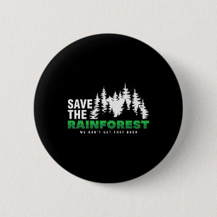 Save The Rainforest Environmental Climate Protecti 2 Inch Round Button
