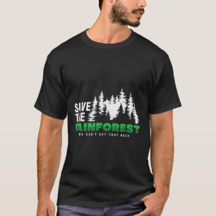 Save The Rainforest Environmental Climate Protecti T-Shirt