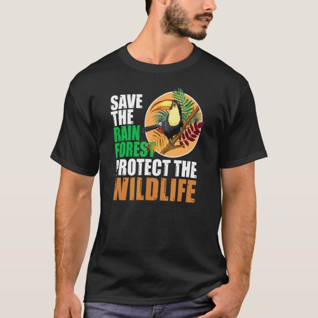 Save The Rainforest Protect The Wildlife Environme T-Shirt (Front)