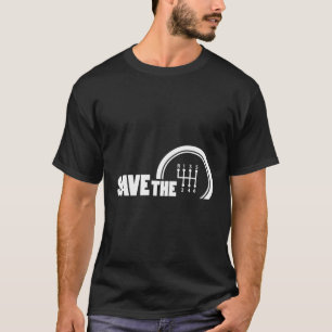 Save The Stick Ual Transmission Three Pedals T-Shirt