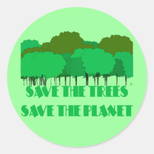 Save the trees Save the planet Classic Round Sticker