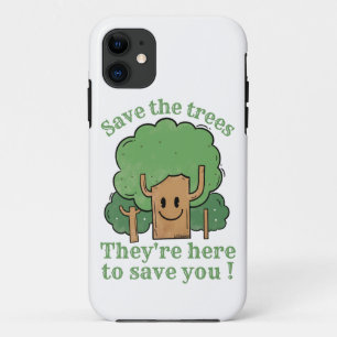 SAVE THE TREES, THEY'RE HERE TO SAVE YOU           iPhone 11 CASE