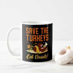 Save The Turkeys Eat Doughnuts Funny Thanksgiving Coffee Mug