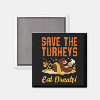 Save The Turkeys Eat Doughnuts Funny Thanksgiving  Magnet