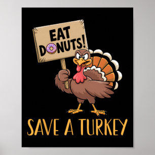 Save The Turkeys Eat Doughnuts Funny Thanksgiving  Poster