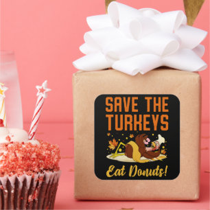 Save The Turkeys Eat Doughnuts Funny Thanksgiving  Square Sticker