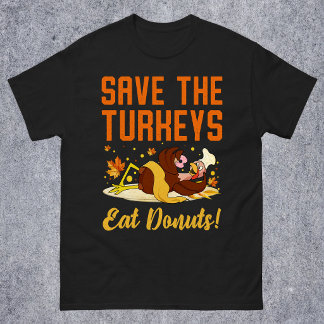 Save The Turkeys Eat Doughnuts Funny Thanksgiving T-Shirt