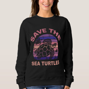 Save The Turtles Animal Rights Sea Turtle Retro Su Sweatshirt